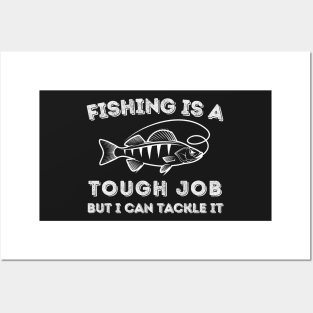 Fishing is a Hard Job but I Can Tackle It  - Funny Boyfriend Fishing Posters and Art